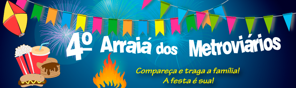 Festa Julina é no Sindicato dos Metroviários!