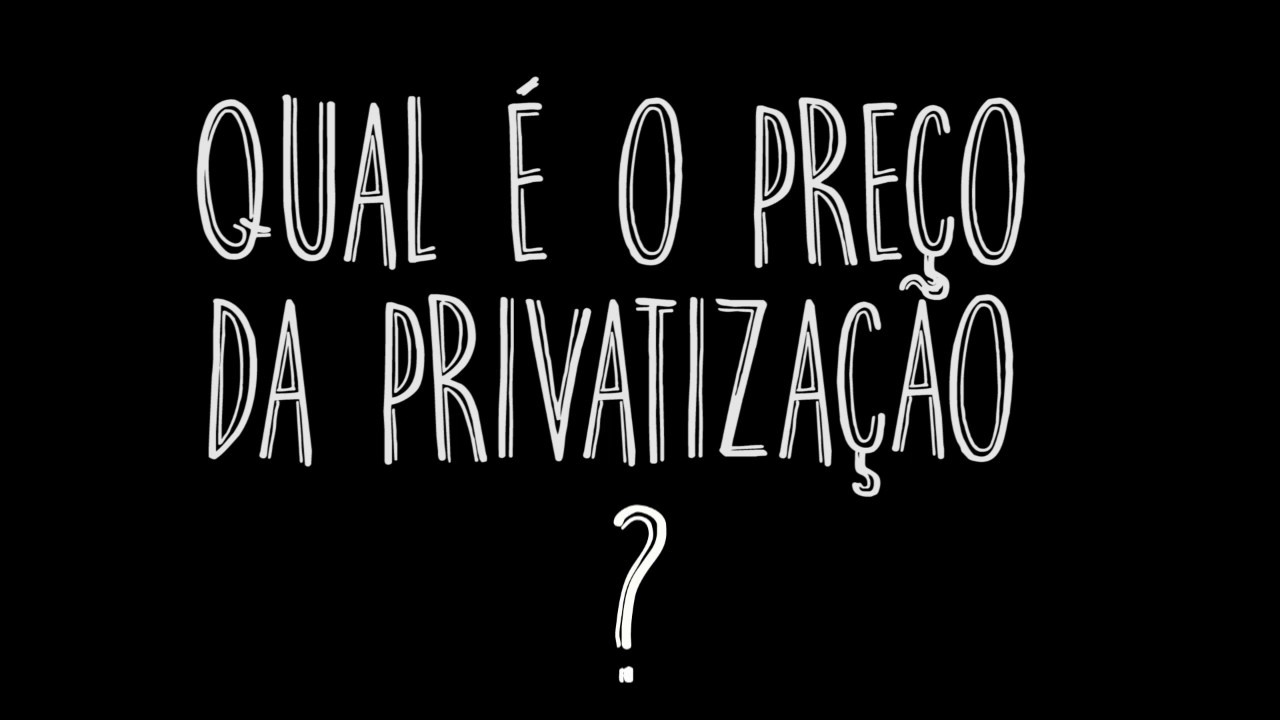 Qual é o preço da privatização?