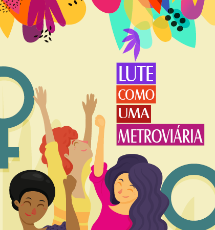 Cartilha das Mulheres: LUTE COMO UMA METROVIÁRIA