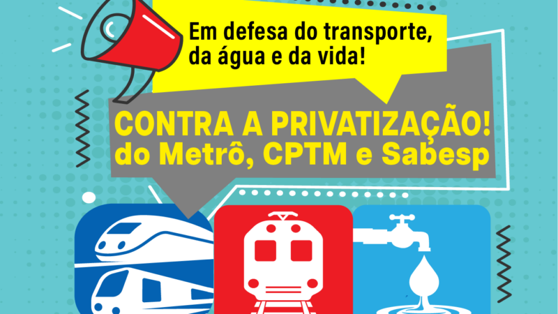Saiba quais são os motivos para DIZER NÃO à privatização do Metrô, da cptm e da SABESP