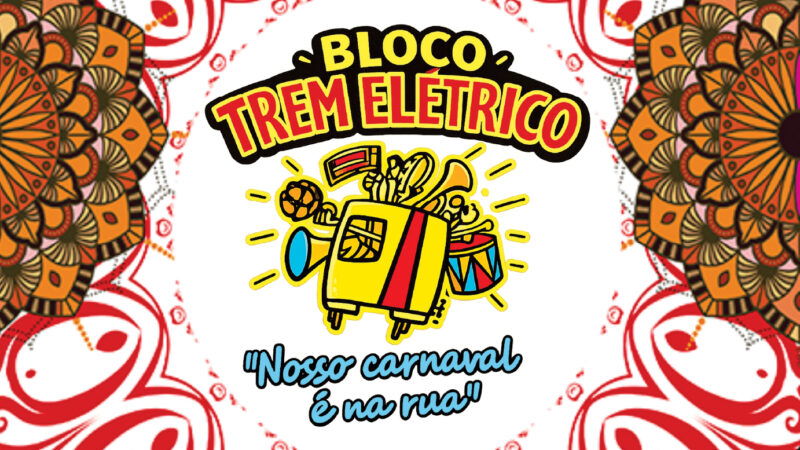Carnaval 2026: Participe do GRANDE DESFILE do Bloco do Trem Elétrico