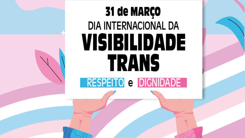 31/3: Dia Internacional da Visibilidade Trans